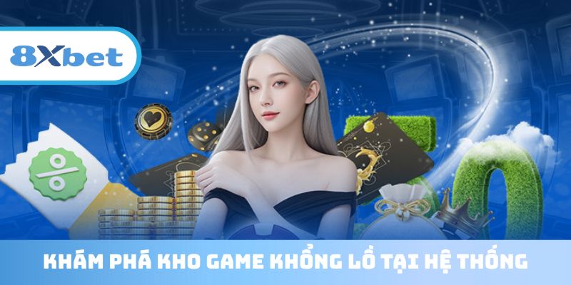 Khám phá kho game khổng lồ tại hệ thống